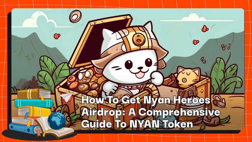 如何获得Nyan Heroes Airdrop：Nyan Token的综合指南