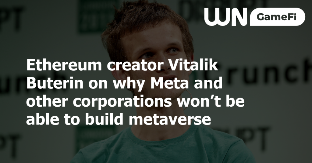 以太坊创始人 Vitalik Buterin 解释为什么 Meta 和其他公司无法构建元宇宙