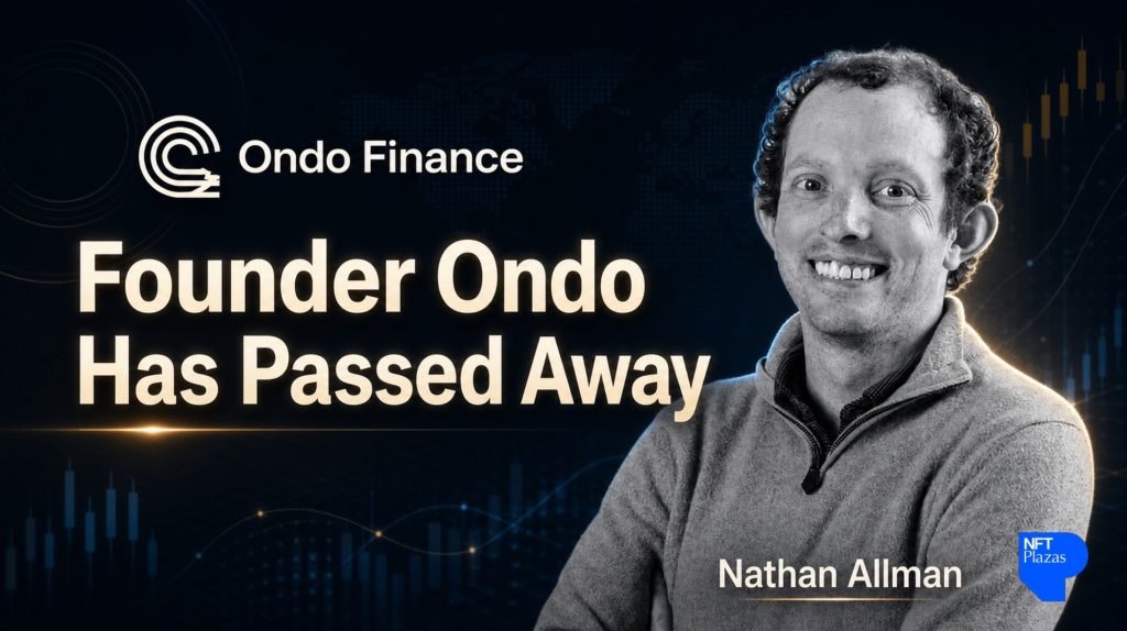 Ondo Finance 创始人内森·奥尔曼 (Nathan Allman) 去世